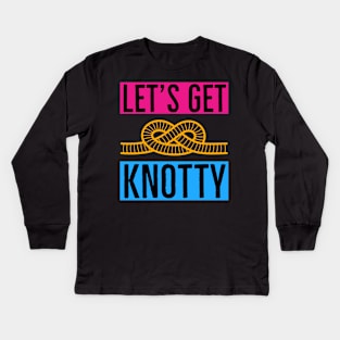 Let's Get Knotty Kids Long Sleeve T-Shirt